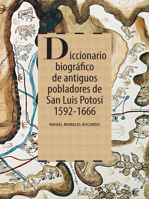 cover image of Diccionario biográfico de antiguos pobladores de San Luis Potosí. 1592-1666
